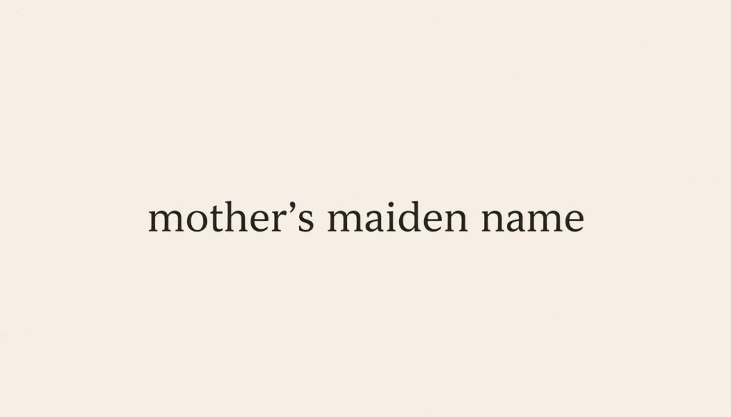 mother’s maiden name